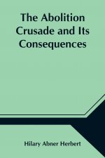 Abolition Crusade and Its Consequences; Four Periods of American History