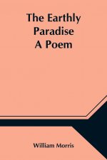 Earthly Paradise; A Poem