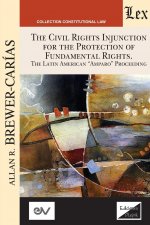 CIVIL RIGHTS INJUNCTION FOR THE PROTECTION OF FUNDAMENTL RIGHTS. The Latin American Amparo Proceeding