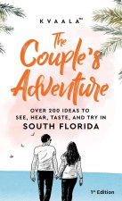 Couple's Adventure - Over 200 Ideas to See, Hear, Taste, and Try in South Florida