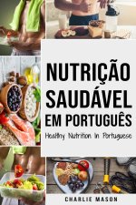 Nutricao Saudavel Em portugues/ Healthy Nutrition In Portuguese