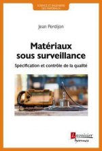 MATERIAUX SOUS SURVEILLANCE (COLLECTION SCIENCE ET INGENIERIE DES MATERIAUX)