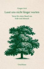 Lasst uns nicht länger warten