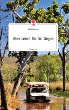 Abenteuer fur Anfanger. Life is a Story - story.one