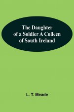 Daughter Of A Soldier A Colleen Of South Ireland