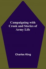 Campaigning With Crook And Stories Of Army Life