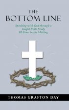 The Bottom Line: Speaking with God through a Gospel Bible Study 90 years in the Making