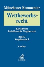 Münchener Kommentar zum Wettbewerbsrecht  Bd. 3: Vergaberecht I