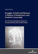Struggle of Faith and Reason: A History of Intolerance and Punitive Censorship