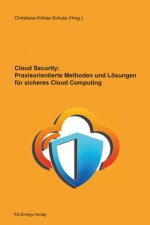 Cloud Security: Praxisorientierte Methoden und Lösungen für sicheres Cloud Computing