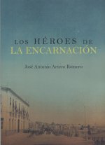 LOS HÉROES DE LA ENCARNACIÓN