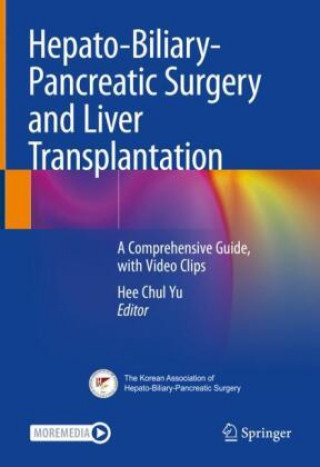 Hepato-Biliary-Pancreatic Surgery and Liver Transplantation: A Comprehensive Guide, with Video Clips