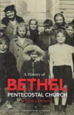 A History of Bethel Pentecostal Church in Sarnia, Ontario
