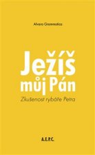 Ježíš můj Pán - Zkušenost rybáře Petra