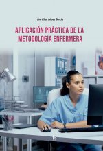 APLICACIÓN PRÁCTICA DE LA METODOLOGÍA ENFERMERA