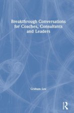 Breakthrough Conversations for Coaches, Consultants and Leaders