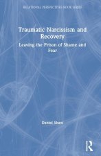 Traumatic Narcissism and Recovery