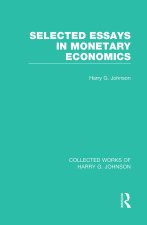 Selected Essays in Monetary Economics  (Collected Works of Harry Johnson)