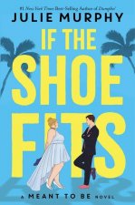If the Shoe Fits (a Meant to Be Novel): A Meant to Be Novel