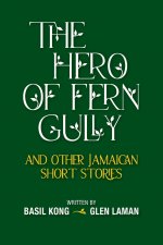 Hero of Fern Gully and Other Jamaican Short Stories (Paperback)