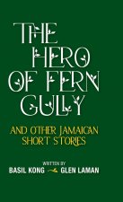 Hero of Fern Gully and Other Jamaican Short Stories (Hardcover)