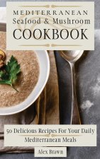 Mediterranean Seafood & Mushroom Cookbook