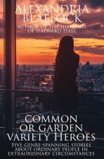 Common or Garden Variety Heroes