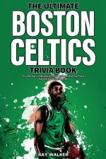 Ultimate Boston Celtics Trivia Book