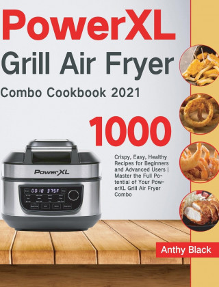 PowerXL Grill Air Fryer Combo Cookbook 2021 (Kemény kötésű)