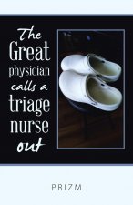 Great Physician Calls a Triage Nurse Out