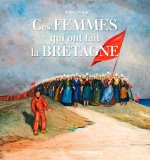 Ces femmes qui ont fait la Bretagne