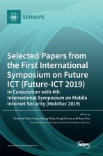 Selected Papers from the First International Symposium on Future ICT (Future-ICT 2019) in Conjunction with 4th International Symposium on Mobile Inter