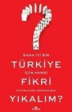 Daha Iyi Bir Türkiye Icin Hangi Fikri Yikalim