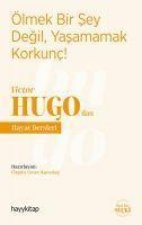Ölmek Bir Sey Degil, Yasamamak Korkunc - Victor Hugodan Hayat Dersleri