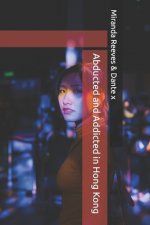 Abducted and Addicted in Hong Kong