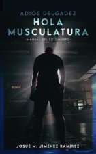 Adiós Delgadez, Hola Musculatura: Manual del Ectomorfo + Bonus: Hoja de progreso incluida (Edición en Espa?ol)