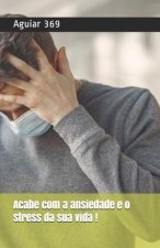 Acabe com o stress e a Ansiedade: Voc? é predominante sobre sua vida!