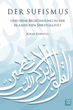 Sufismus und seine Begrundung in der islamischen Spiritualitat