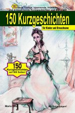 150 Kurzgeschichten fur Kinder und Erwachsene