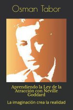 Aprendiendo la Ley de la Atraccion con Neville Goddard