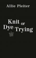 Knit Or Dye Trying