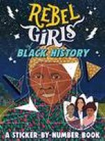 Rebel Girls of Black History: A Sticker-by-Number Book