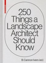 250 Things a Landscape Architect Should Know