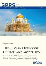 Russian Orthodox Church and Modernity - A Historical and Theological Investigation into Eastern Christianity between Unity and Plurality
