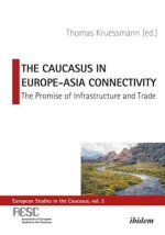 Caucasus in Europe-Asia Connectivity - The Promise of Infrastructure and Trade