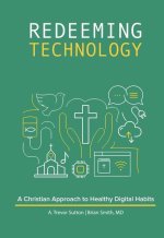 Redeeming Technology: Using Technology with Purpose