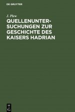 Quellenuntersuchungen Zur Geschichte Des Kaisers Hadrian