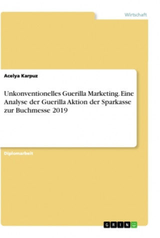 Unkonventionelles Guerilla Marketing. Eine Analyse der Guerilla Aktion der Sparkasse zur Buchmesse 2019