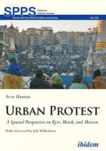 Urban Protest - A Spatial Perspective on Kyiv, Minsk, and Moscow
