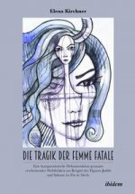 Die Tragik der Femme Fatale